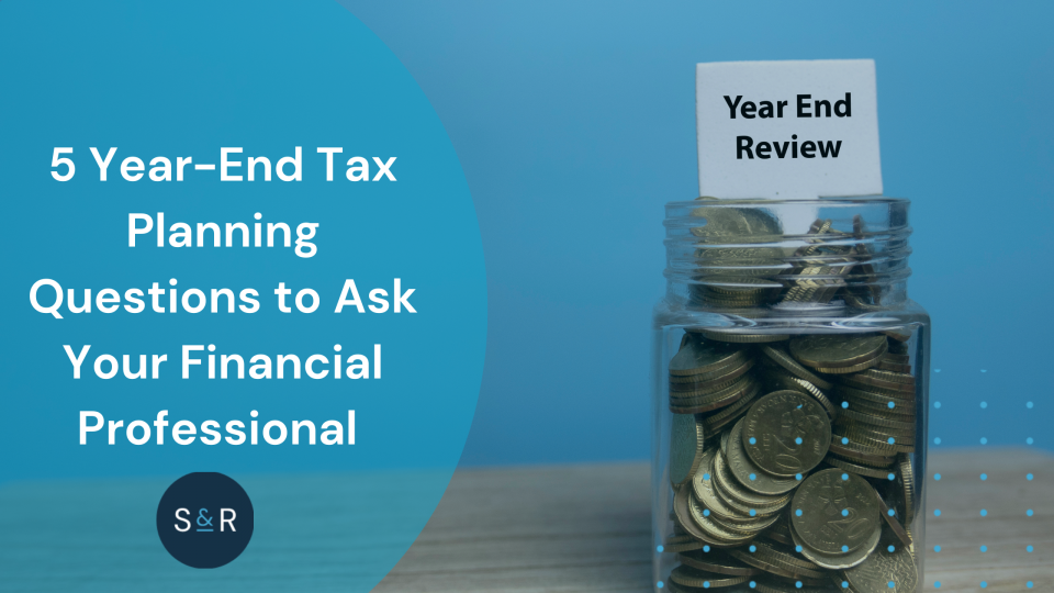 Year-End Tax Planning Questions to Ask Your Financial Professional