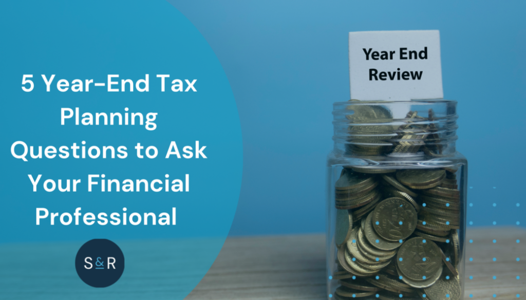 Year-End Tax Planning Questions to Ask Your Financial Professional